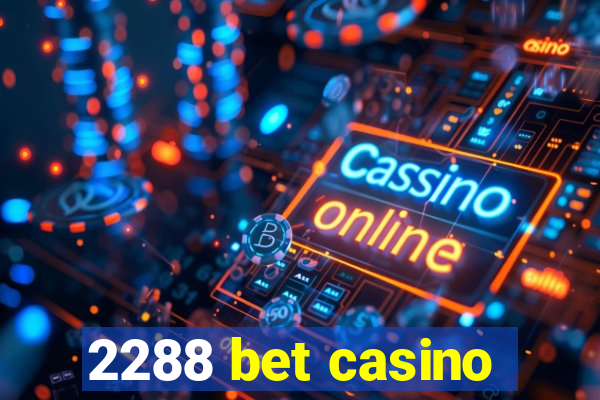 2288 bet casino